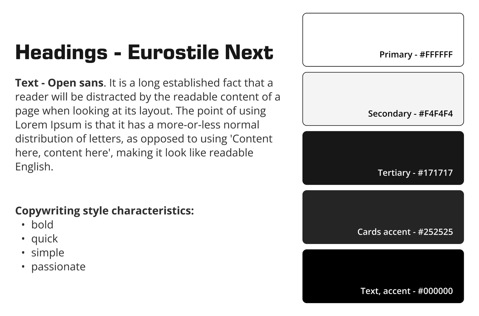 Selected fonts are Eurostile Next and Open Sans. Selected color palete is minimalistic and features strict dark, white, and soft gray for contrast. I determined the copywriting style to be bold, quick, simple and passionate.
